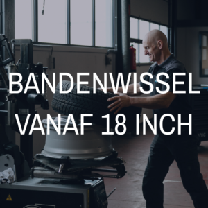 Bandenwissel vanaf 18 inch